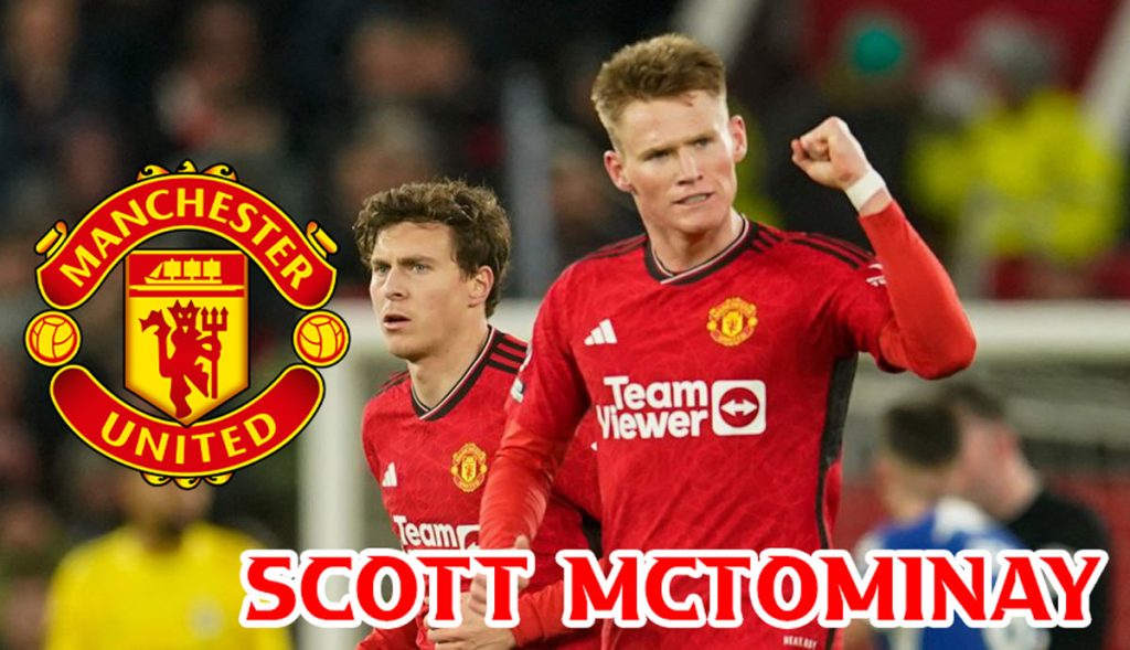 Fulham Continue to Pursue Scott McTominay, Will MU Soften?